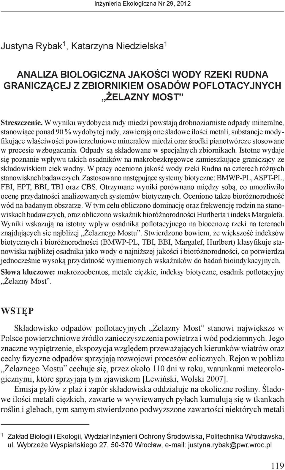 minerałów miedzi oraz środki pianotwórcze stosowane w procesie wzbogacania. Odpady są składowane w specjalnych zbiornikach.