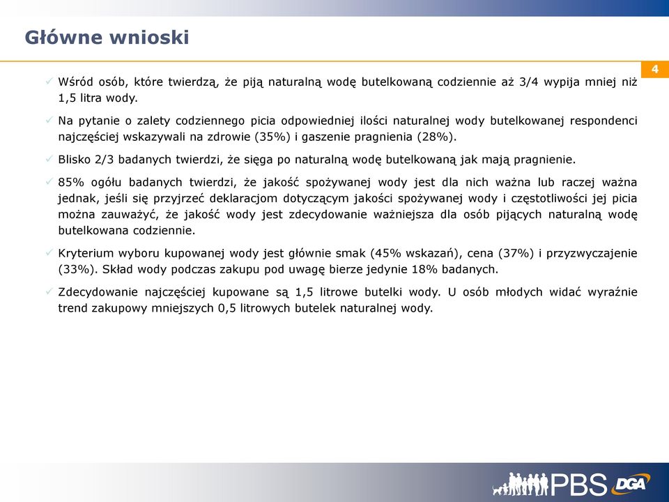 Blisko / badanych twierdzi, że sięga po naturalną wodę butelkowaną jak mają pragnienie.