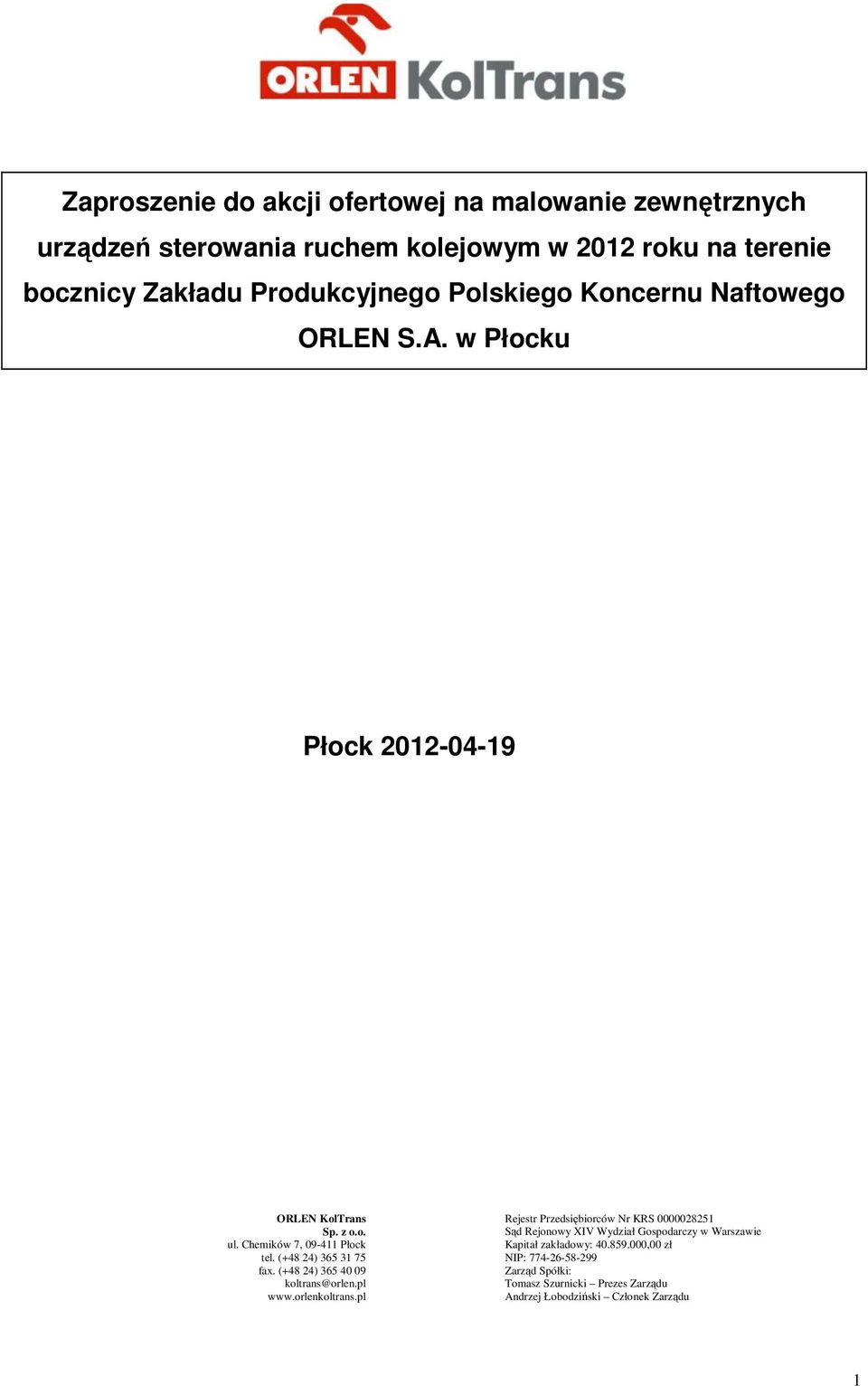 (+48 24) 365 31 75 fax. (+48 24) 365 40 09 koltrans@orlen.pl www.orlenkoltrans.