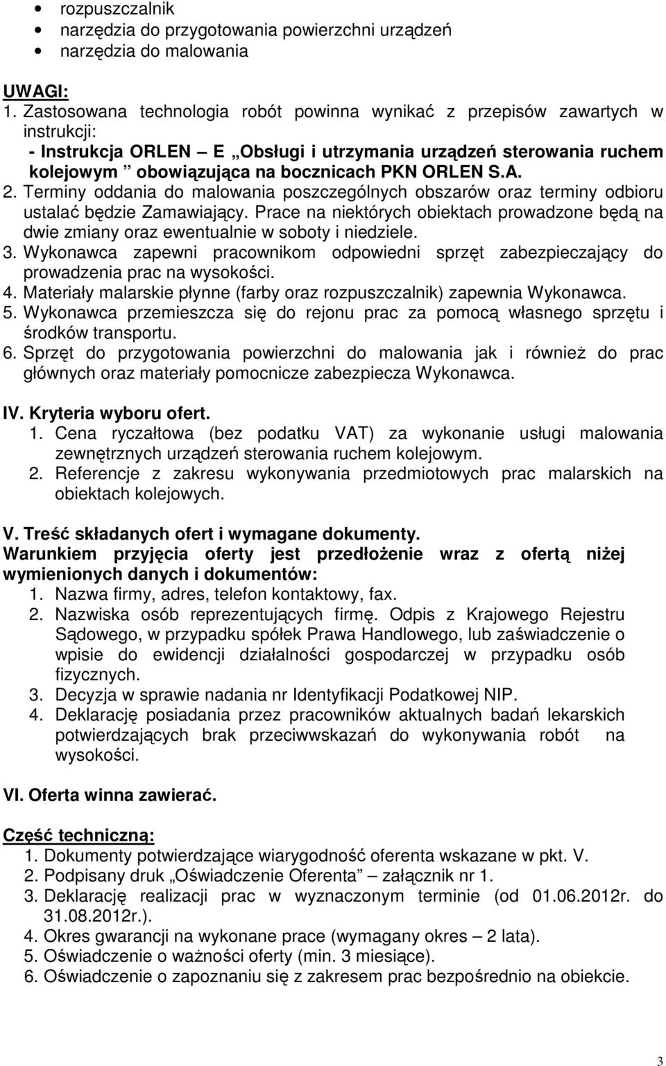 A. 2. Terminy oddania do malowania poszczególnych obszarów oraz terminy odbioru ustalać będzie Zamawiający.