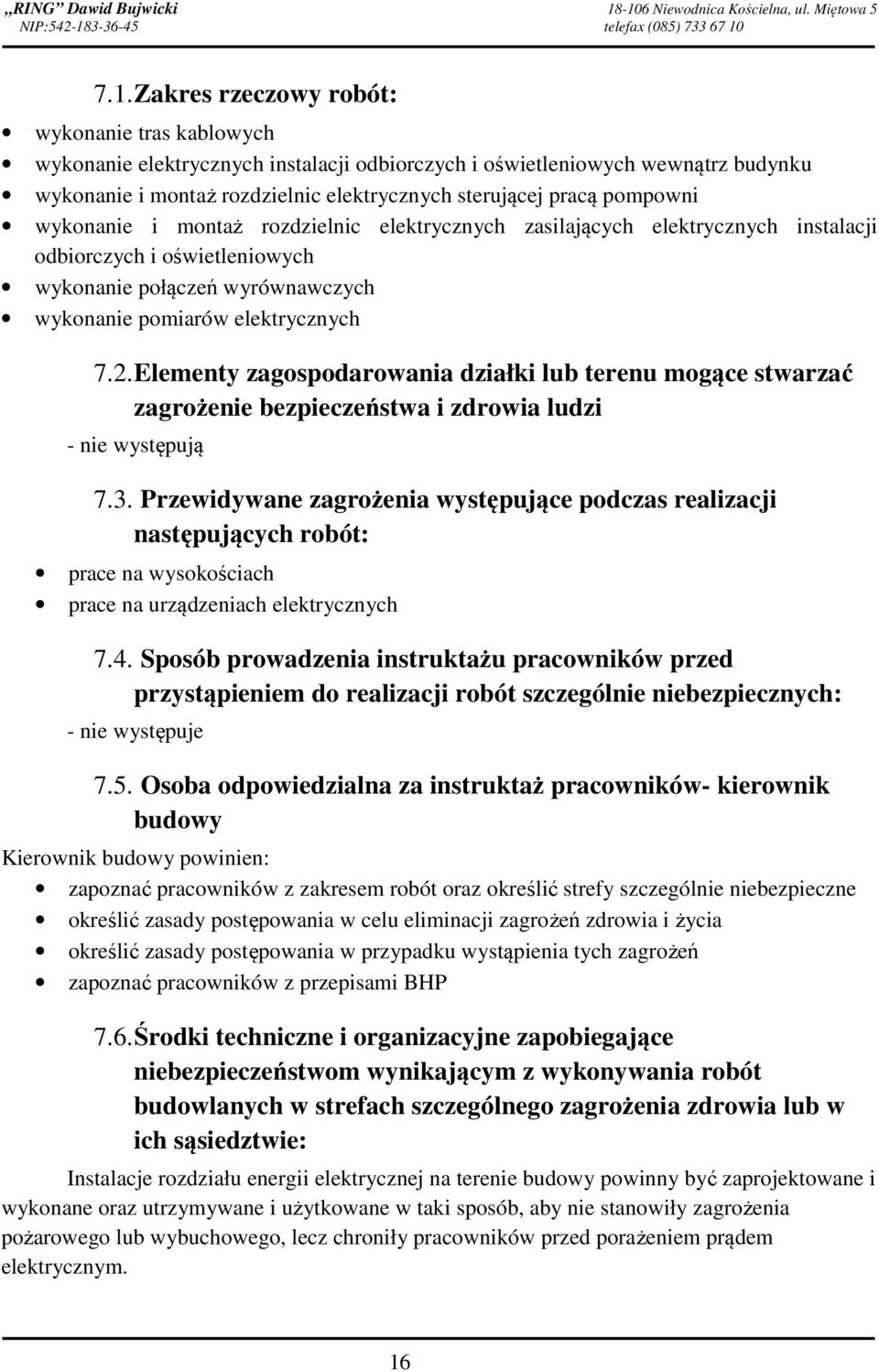 oświetleniowych wewnątrz budynku wykonanie i montaż rozdzielnic elektrycznych sterującej pracą pompowni wykonanie i montaż rozdzielnic elektrycznych zasilających elektrycznych instalacji odbiorczych