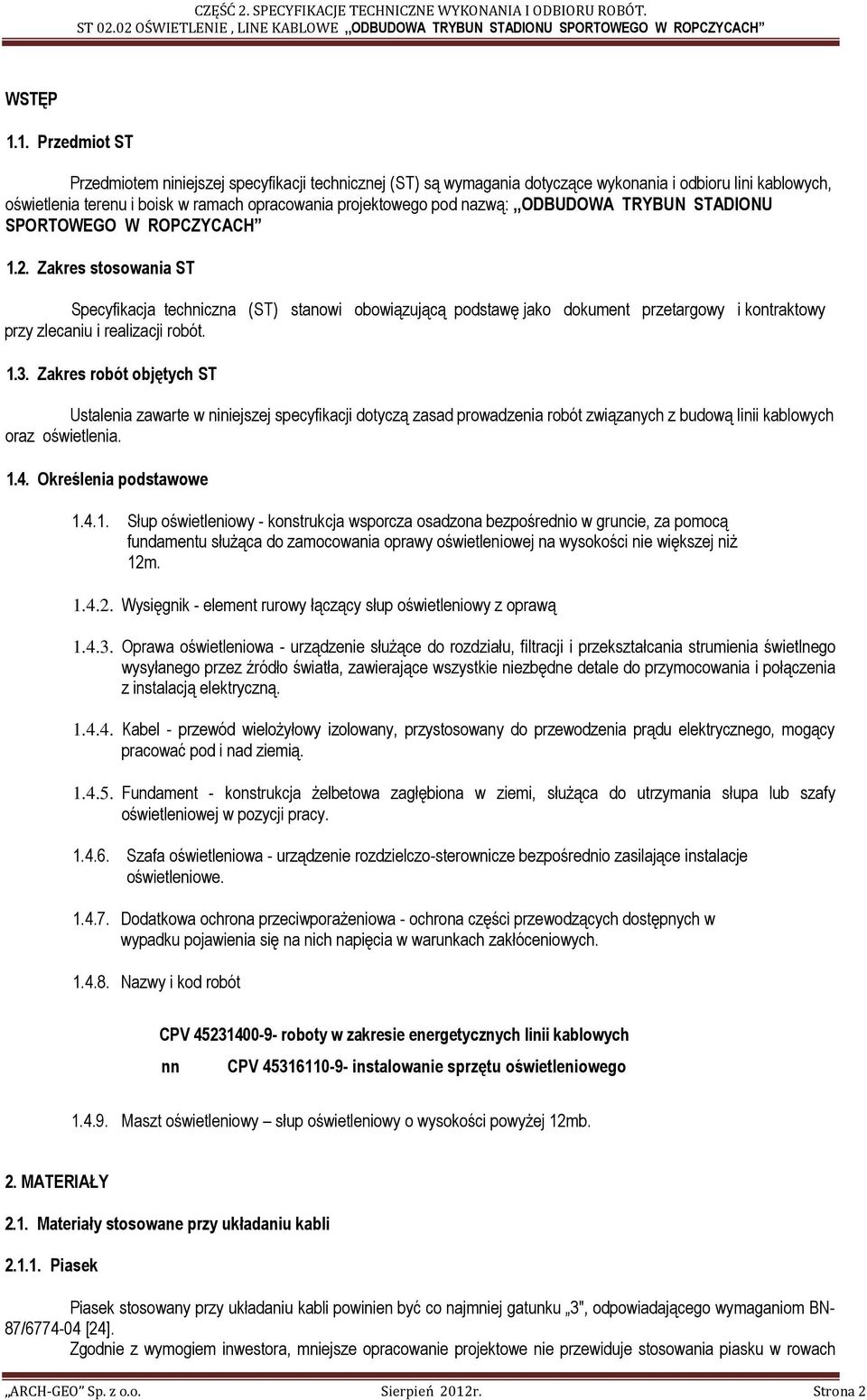 nazwą:,,odbudowa TRYBUN STADIONU SPORTOWEGO W ROPCZYCACH 1.2.