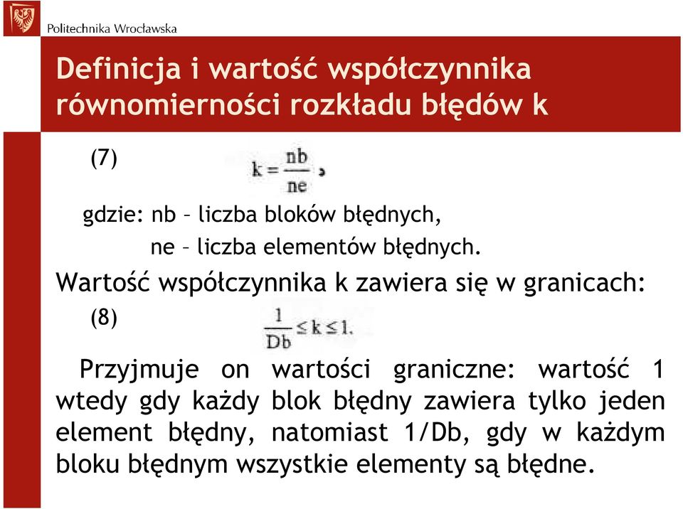Wartość współczynnika k zawiera się w granicach: (8) Przyjmuje on wartości graniczne: