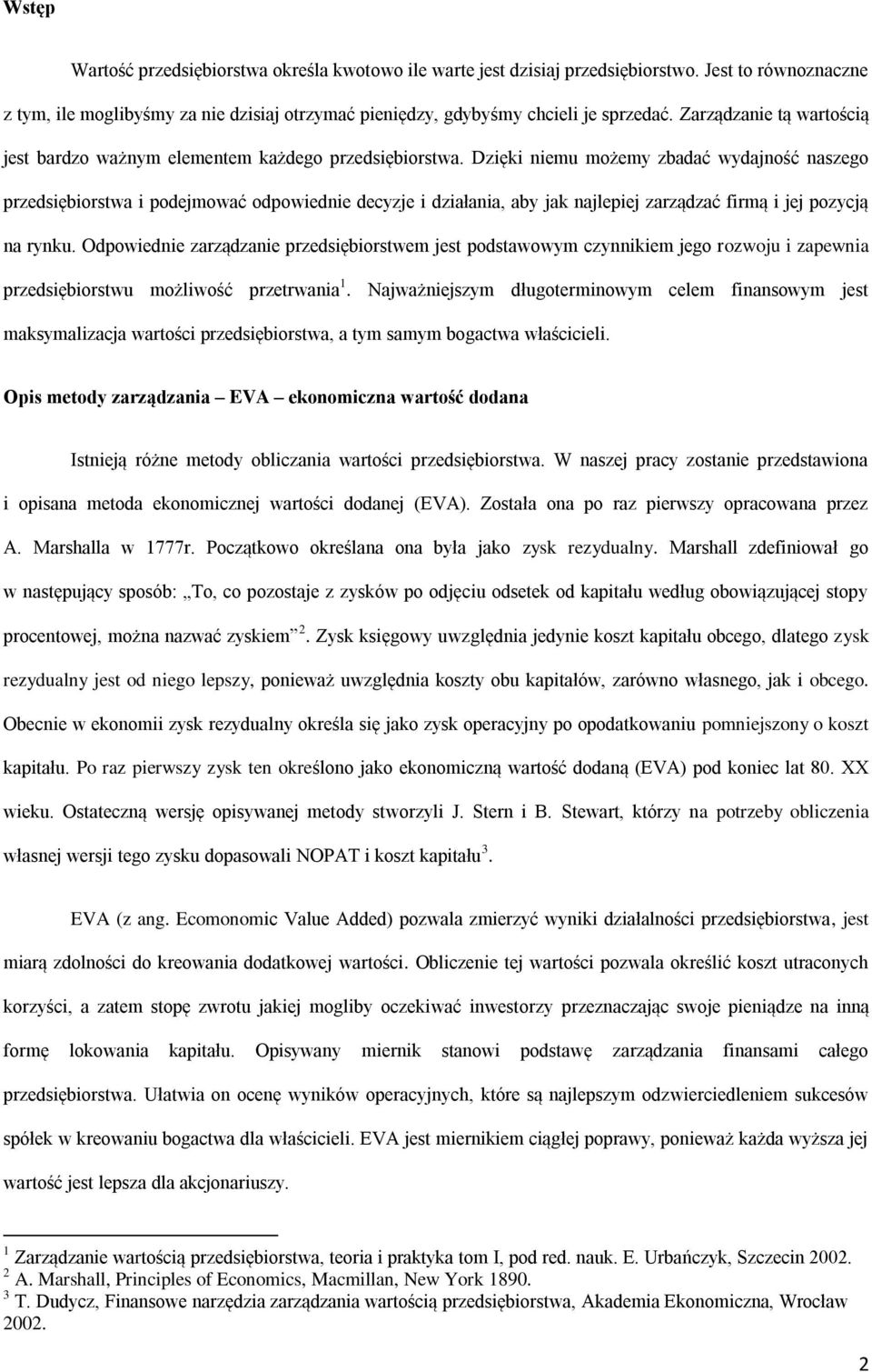 Dzięki niemu możemy zbadać wydajność naszego przedsiębiorstwa i podejmować odpowiednie decyzje i działania, aby jak najlepiej zarządzać firmą i jej pozycją na rynku.