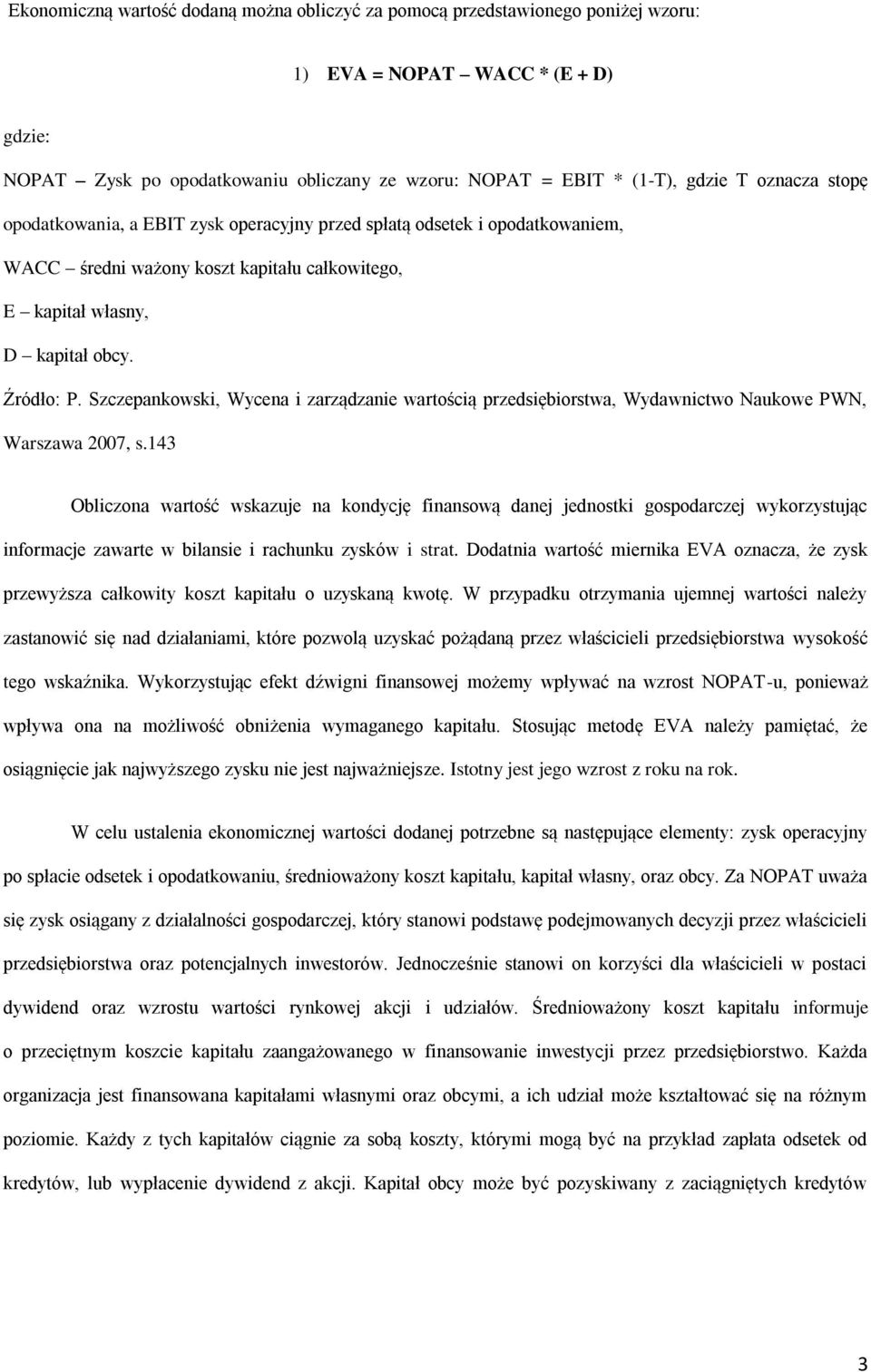 Szczepankowski, Wycena i zarządzanie wartością przedsiębiorstwa, Wydawnictwo Naukowe PWN, Warszawa 2007, s.