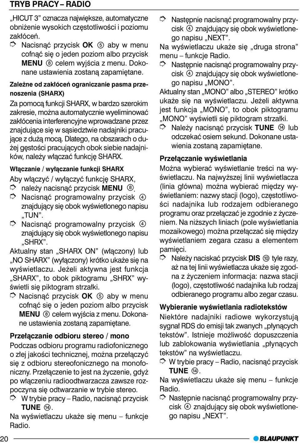 znajduj¹ce siê w s¹siedztwie nadajniki pracuj¹ce z du ¹ moc¹. Dlatego, na obszarach o du- ej gêstoœci pracuj¹cych obok siebie nadajników, nale y w³¹czaæ funkcjê SHARX.