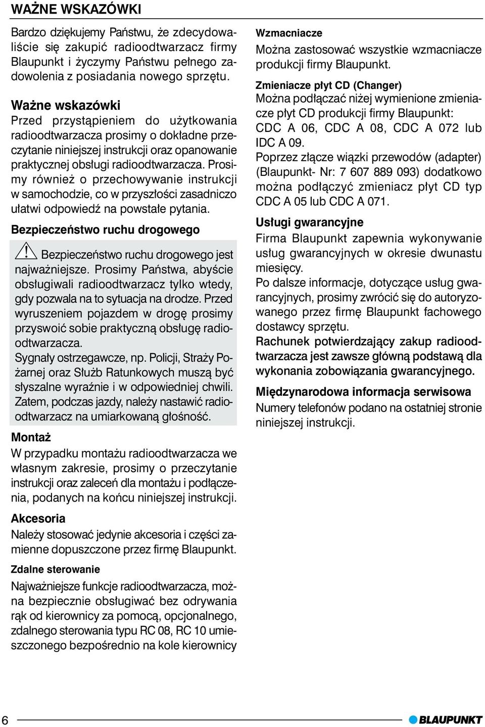 Prosimy równie o przechowywanie instrukcji w samochodzie, co w przysz³oœci zasadniczo u³atwi odpowiedÿ na powsta³e pytania.