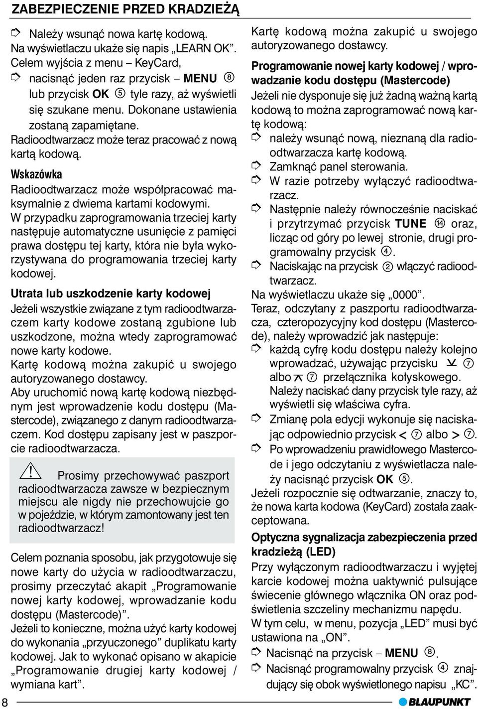 Radioodtwarzacz mo e teraz pracowaæ z now¹ kart¹ kodow¹. Radioodtwarzacz mo e wspó³pracowaæ maksymalnie z dwiema kartami kodowymi.