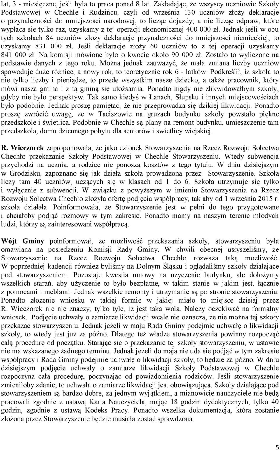 odpraw, które wypłaca sie tylko raz, uzyskamy z tej operacji ekonomicznej 400 000 zł.