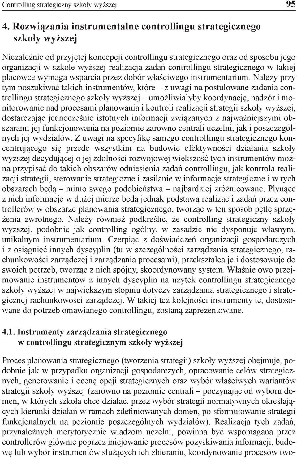 controllingu strategicznego w takiej placówce wymaga wsparcia przez dobór właściwego instrumentarium.