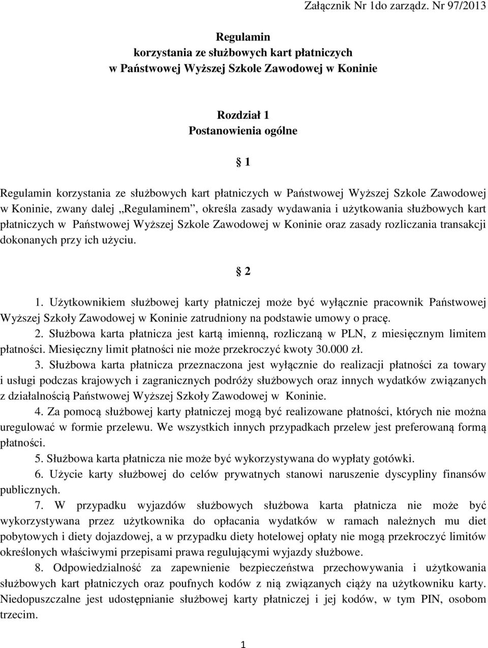 użytkowania służbowych kart płatniczych w Państwowej Wyższej Szkole Zawodowej w Koninie oraz zasady rozliczania transakcji dokonanych przy ich użyciu. 2 1.