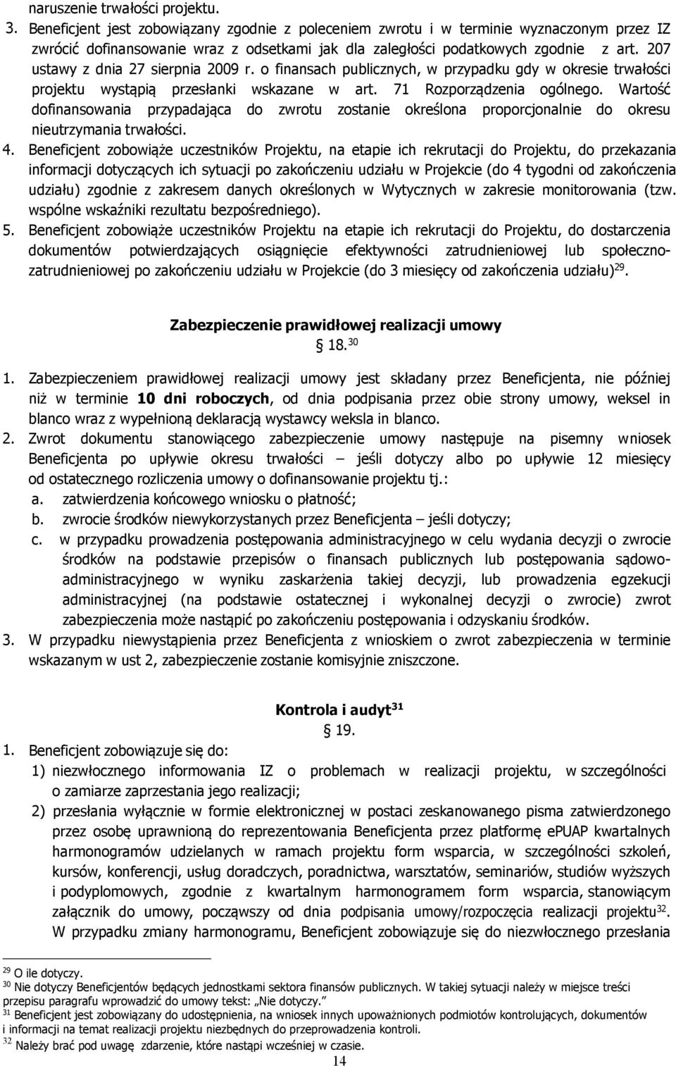 207 ustawy z dnia 27 sierpnia 2009 r. o finansach publicznych, w przypadku gdy w okresie trwałości projektu wystąpią przesłanki wskazane w art. 71 Rozporządzenia ogólnego.