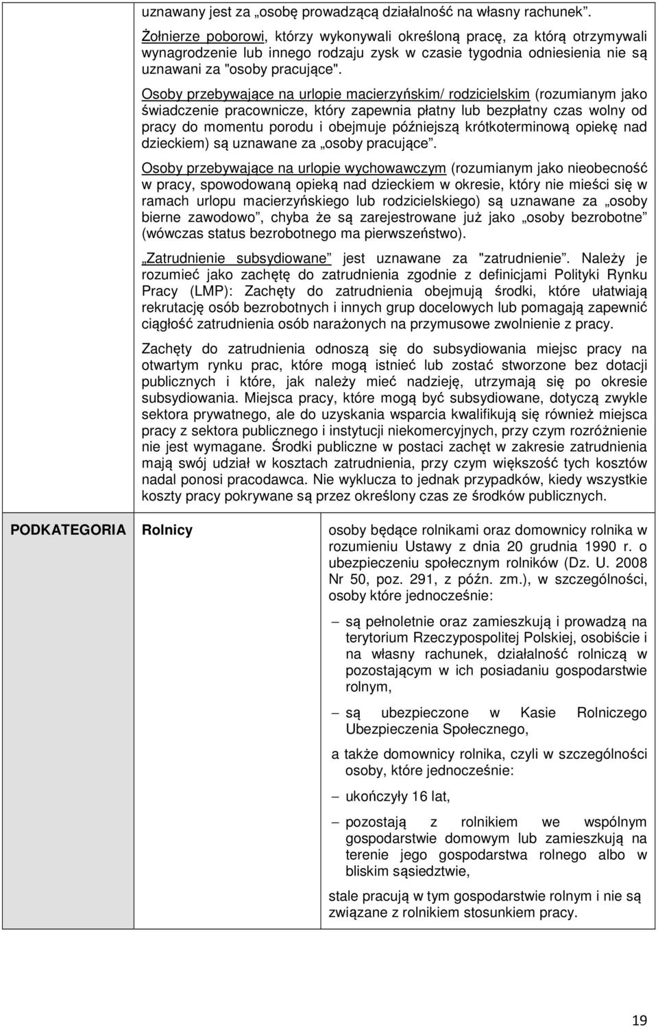 Osoby przebywające na urlopie macierzyńskim/ rodzicielskim (rozumianym jako świadczenie pracownicze, który zapewnia płatny lub bezpłatny czas wolny od pracy do momentu porodu i obejmuje późniejszą