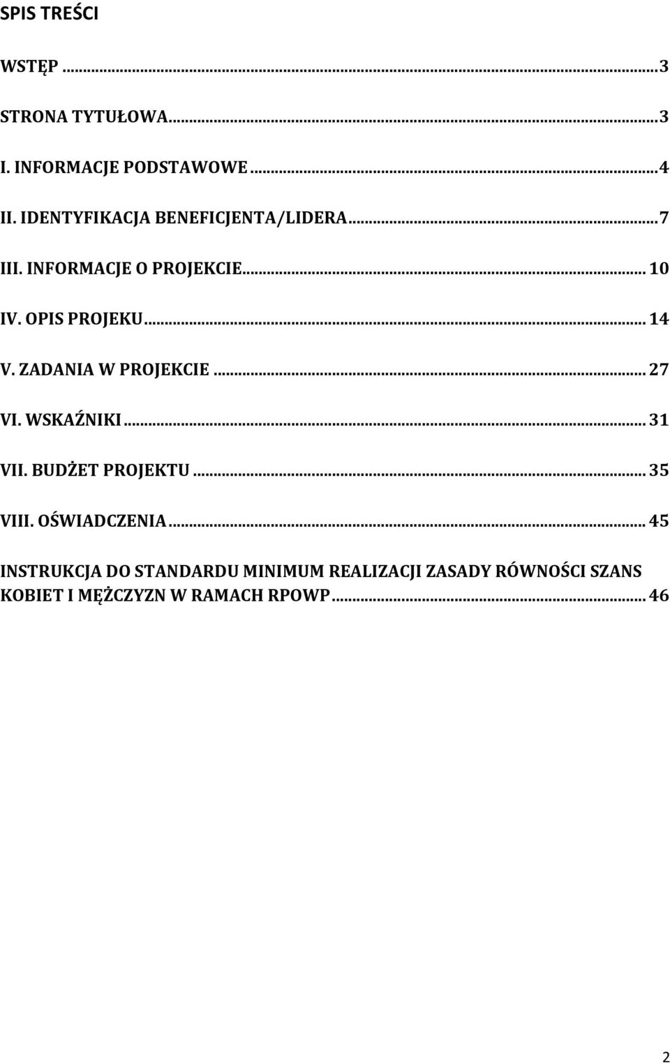.. 14 V. ZADANIA W PROJEKCIE... 27 VI. WSKAŹNIKI... 31 VII. BUDŻET PROJEKTU... 35 VIII.