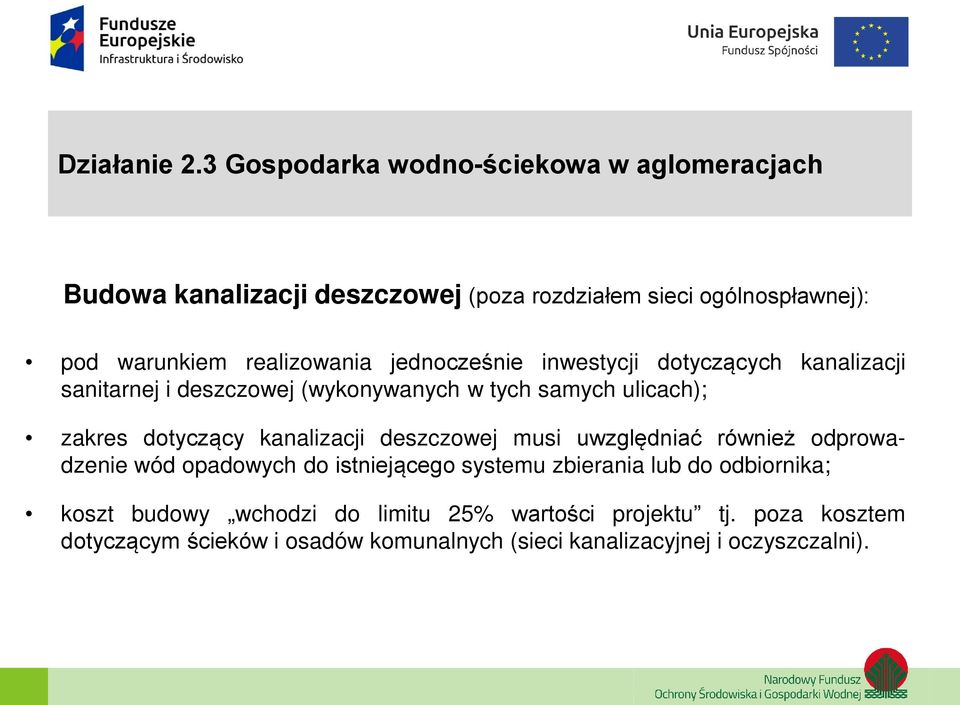 realizowania jednocześnie inwestycji dotyczących kanalizacji sanitarnej i deszczowej (wykonywanych w tych samych ulicach); zakres dotyczący