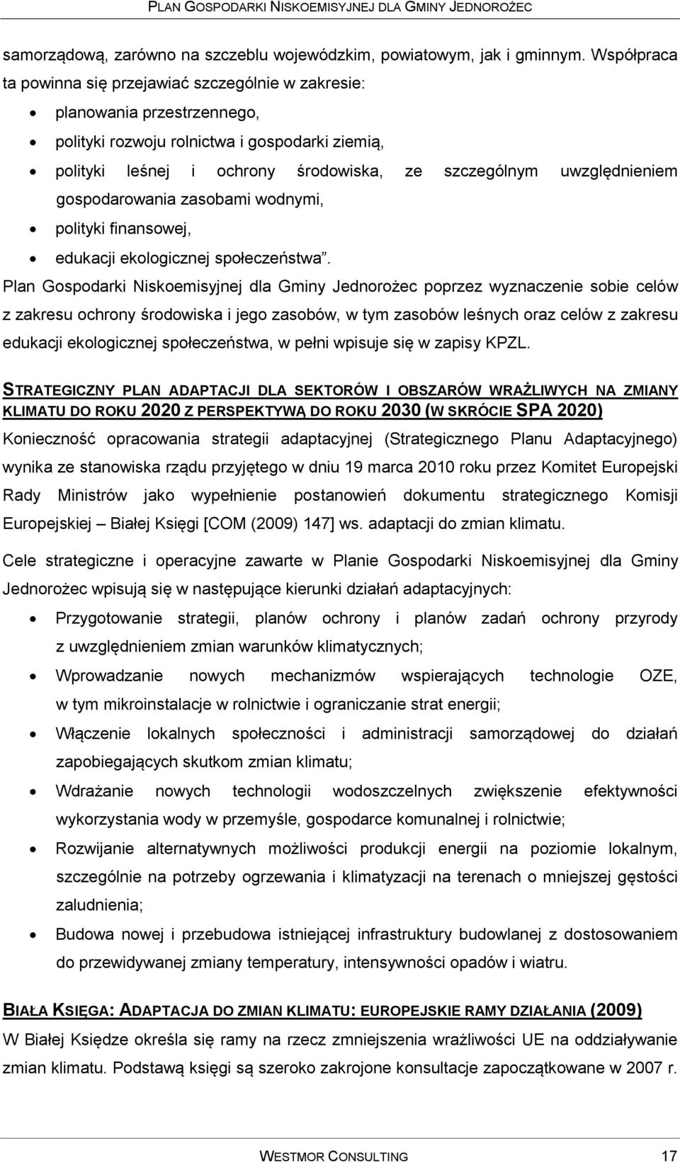 uwzględnieniem gospodarowania zasobami wodnymi, polityki finansowej, edukacji ekologicznej społeczeństwa.