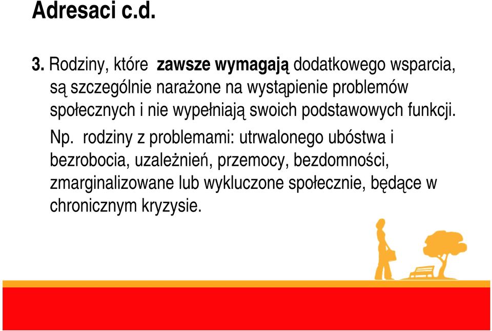 problemów społecznych i nie wypełniają swoich podstawowych funkcji. Np.