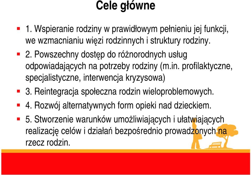 (m.in. profilaktyczne, specjalistyczne, interwencja kryzysowa) 3. Reintegracja społeczna rodzin wieloproblemowych. 4.