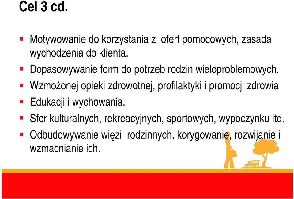 Wzmożonej opieki zdrowotnej, profilaktyki i promocji zdrowia Edukacji i wychowania.