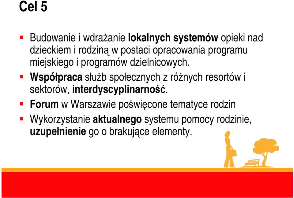 Współpraca służb społecznych z różnych resortów i sektorów, interdyscyplinarność.