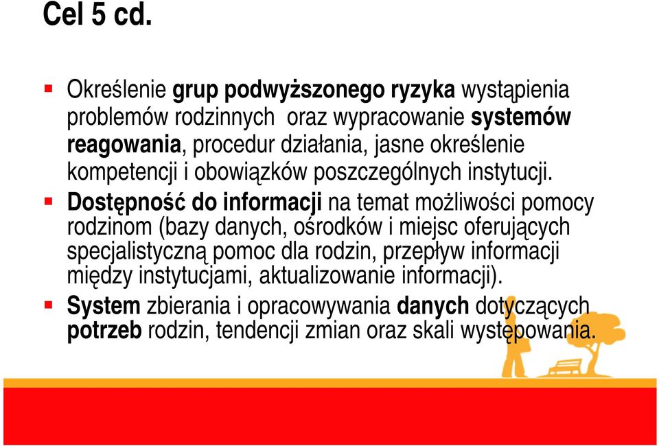 jasne określenie kompetencji i obowiązków poszczególnych instytucji.