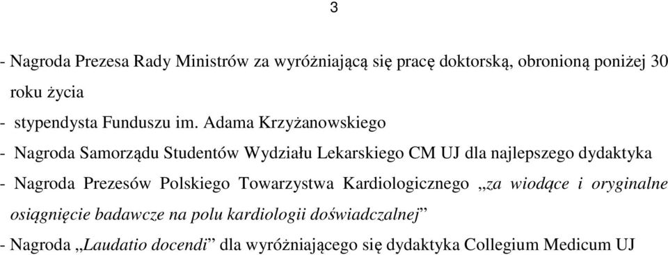 Adama Krzyżanowskiego - Nagroda Samorządu Studentów Wydziału Lekarskiego CM UJ dla najlepszego dydaktyka -
