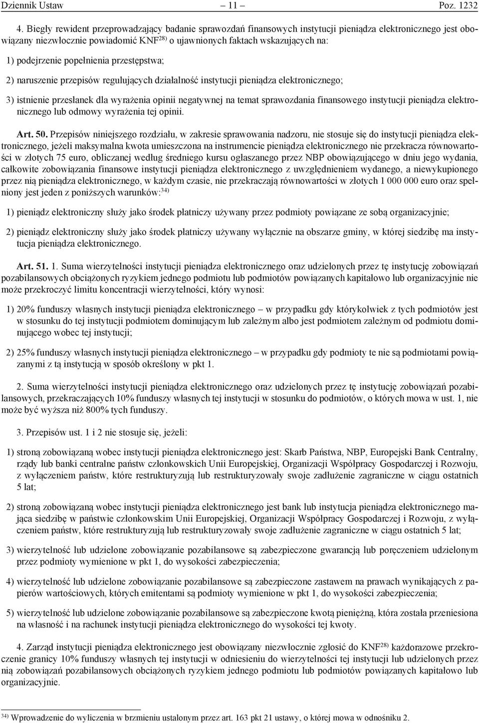 podejrzenie popełnienia przestępstwa; 2) naruszenie przepisów regulujących działalność instytucji pieniądza elektronicznego; 3) istnienie przesłanek dla wyrażenia opinii negatywnej na temat