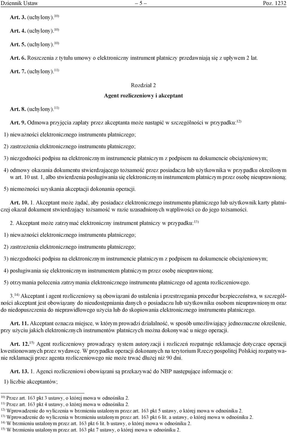 Odmowa przyjęcia zapłaty przez akceptanta może nastąpić w szczególności w przypadku: 12) 1) nieważności elektronicznego instrumentu płatniczego; 2) zastrzeżenia elektronicznego instrumentu