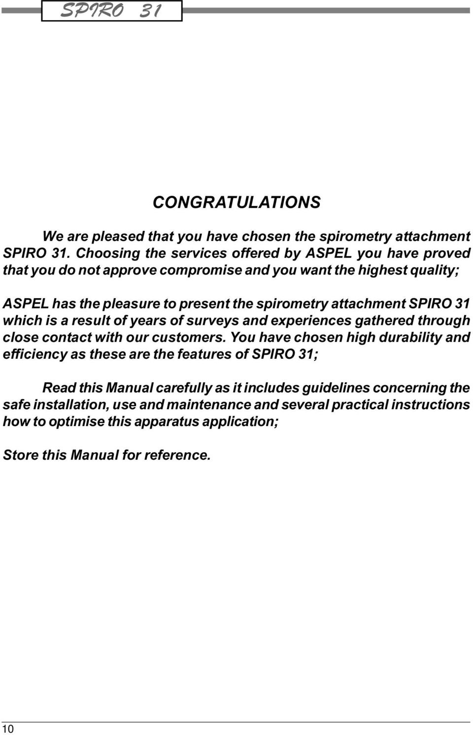 attachment SPIRO 31 which is a result of years of surveys and experiences gathered through close contact with our customers.