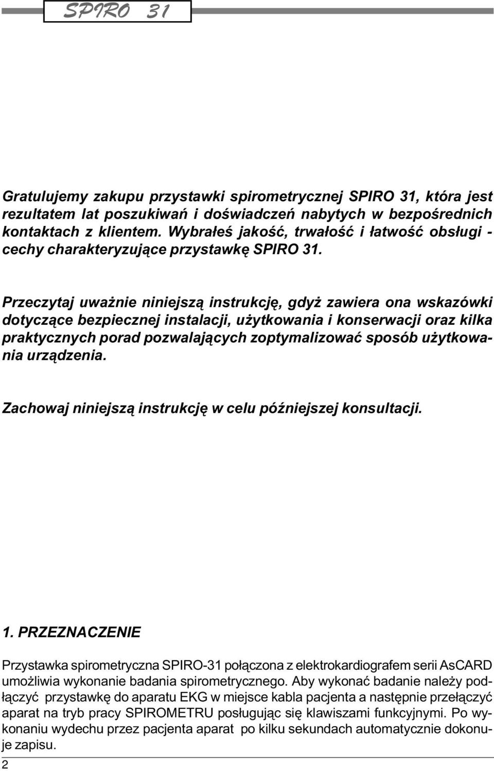Przeczytaj uwa nie niniejsz¹ instrukcjê, gdy zawiera ona wskazówki dotycz¹ce bezpiecznej instalacji, u ytkowania i konserwacji oraz kilka praktycznych porad pozwalaj¹cych zoptymalizowaæ sposób u