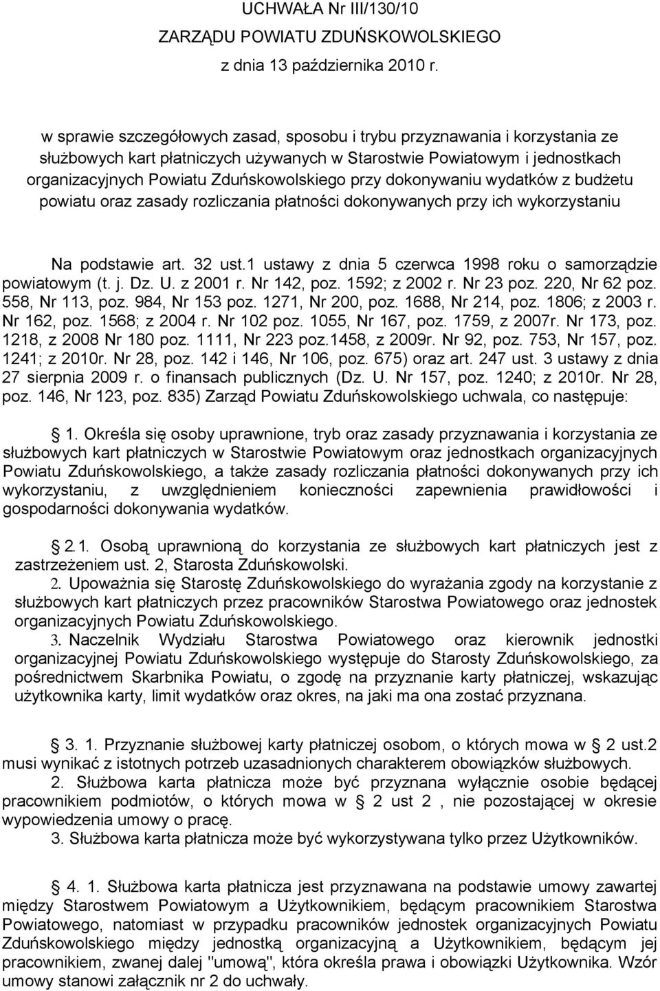 dokonywaniu wydatków z budżetu powiatu oraz zasady rozliczania płatności dokonywanych przy ich wykorzystaniu Na podstawie art. 32 ust.1 ustawy z dnia 5 czerwca 1998 roku o samorządzie powiatowym (t.