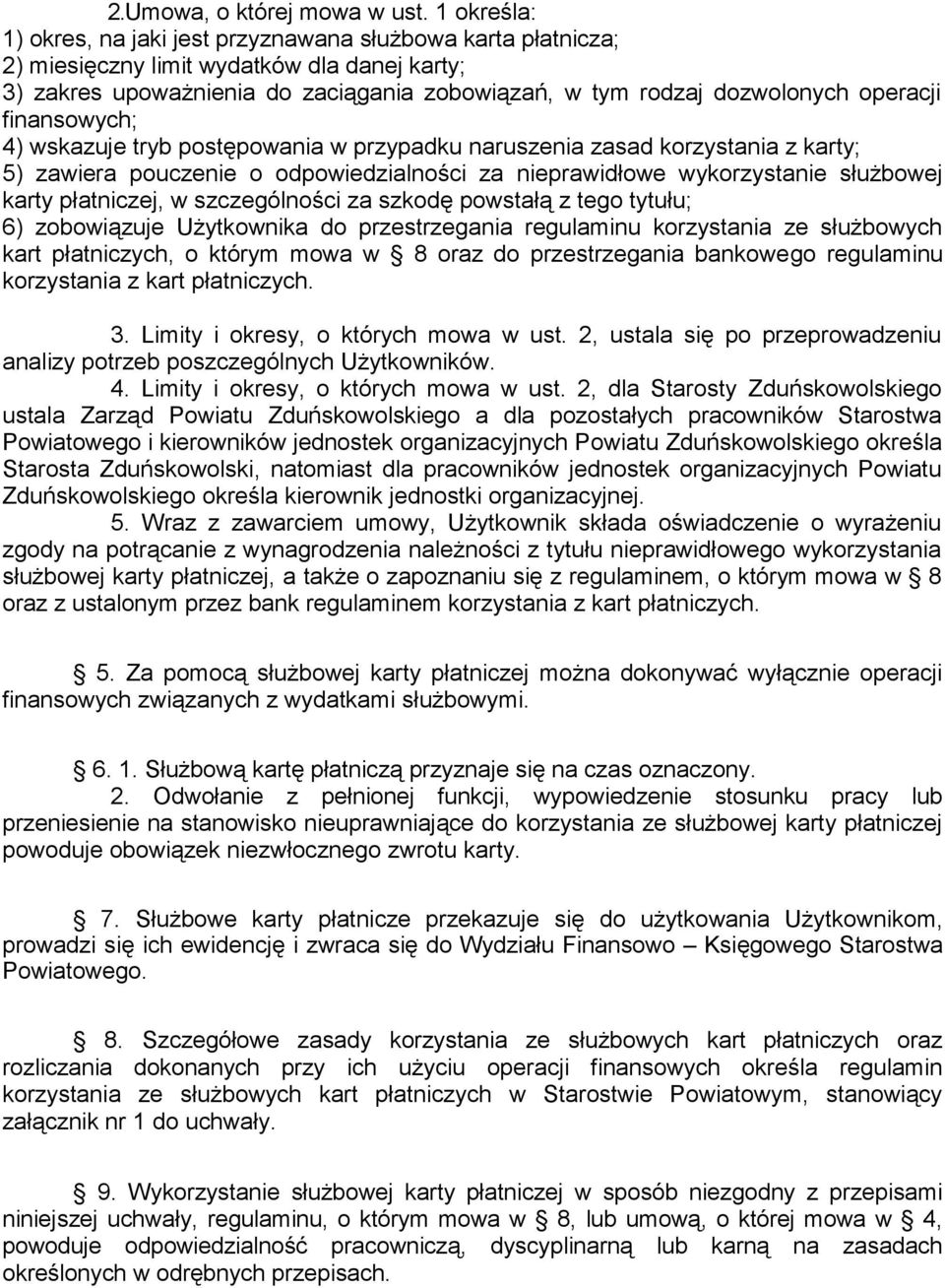 operacji finansowych; 4) wskazuje tryb postępowania w przypadku naruszenia zasad korzystania z karty; 5) zawiera pouczenie o odpowiedzialności za nieprawidłowe wykorzystanie służbowej karty