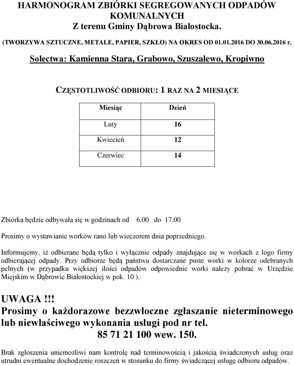 00 do 17.00 Prosimy o wystawianie worków rano lub wieczorem dnia poprzedniego.