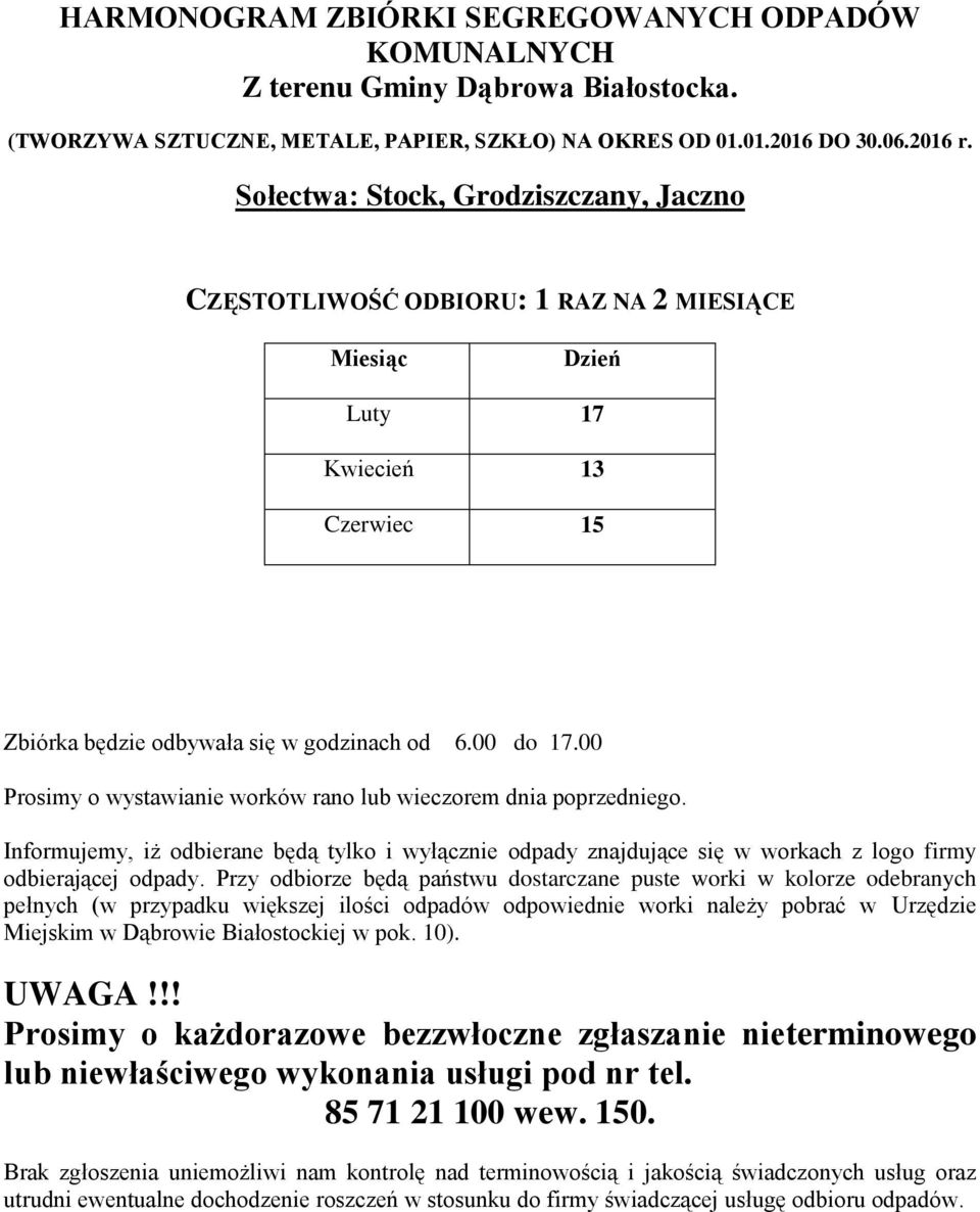 00 Prosimy o wystawianie worków rano lub wieczorem dnia poprzedniego.