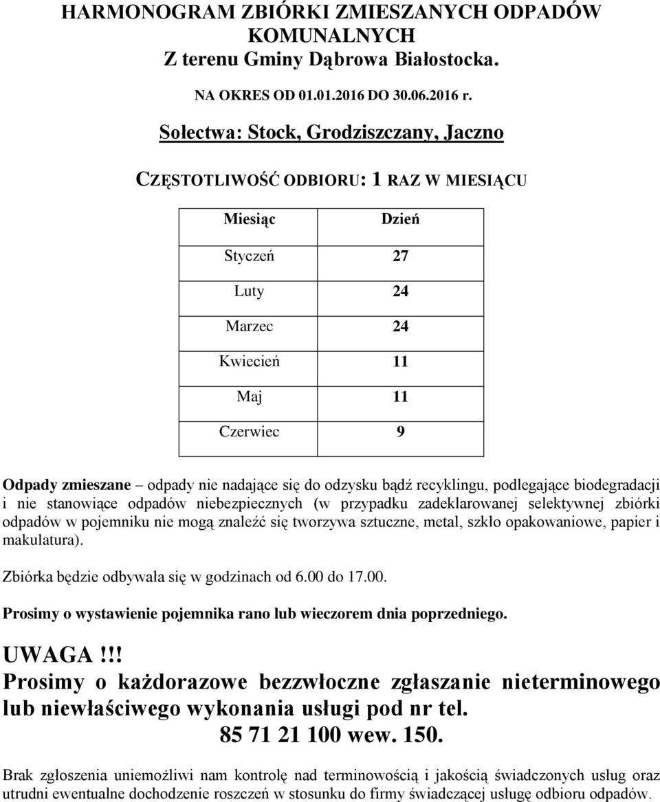 odpady nie nadające się do odzysku bądź recyklingu, podlegające biodegradacji i nie stanowiące odpadów niebezpiecznych (w przypadku zadeklarowanej selektywnej