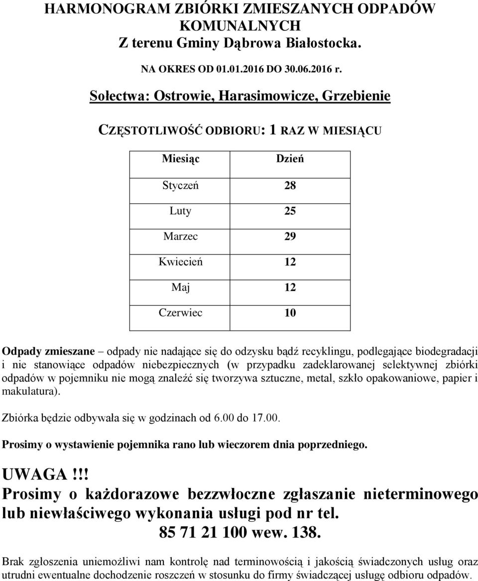 odpady nie nadające się do odzysku bądź recyklingu, podlegające biodegradacji i nie stanowiące odpadów niebezpiecznych (w przypadku zadeklarowanej selektywnej zbiórki