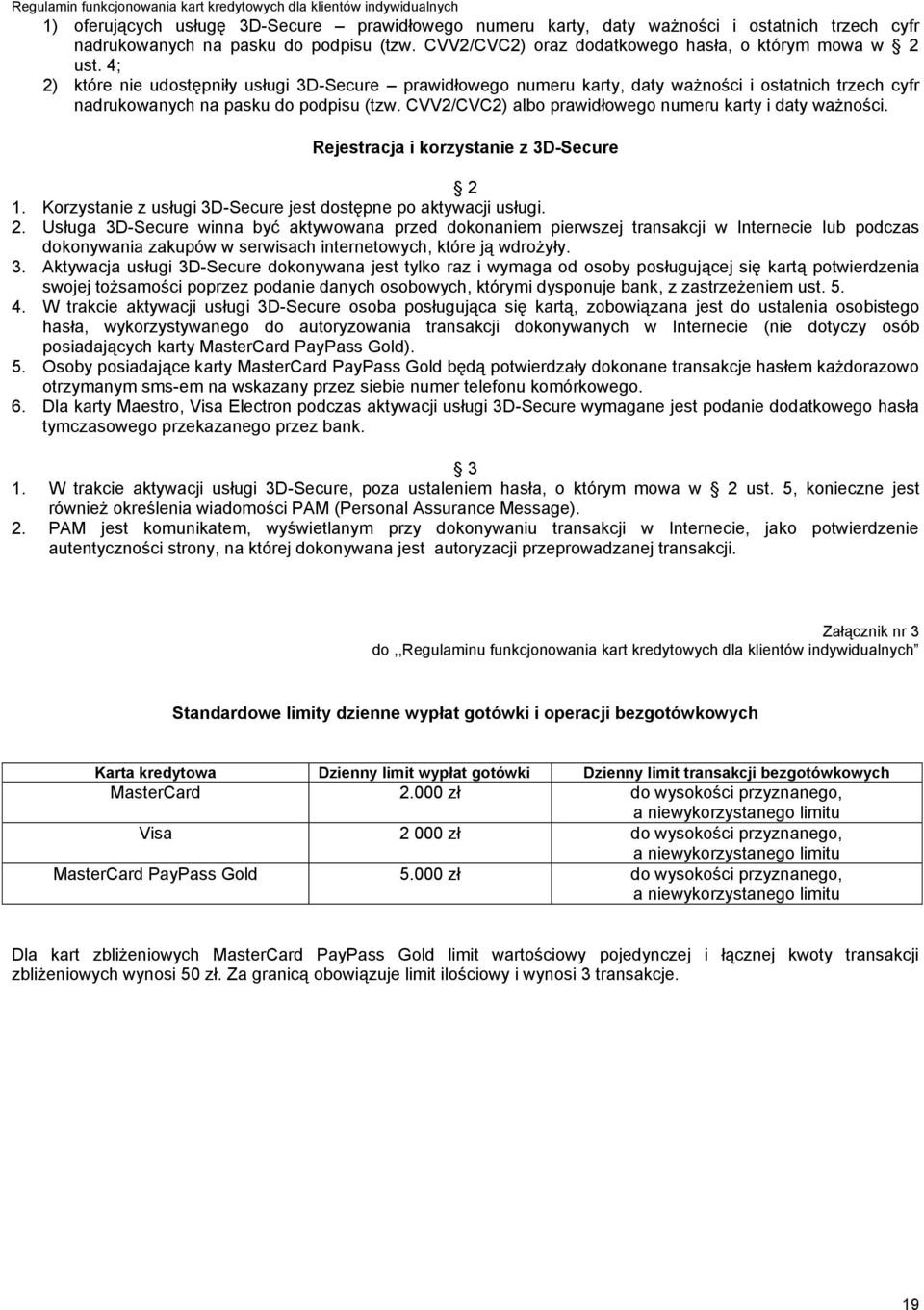 CVV2/CVC2) albo prawidłowego numeru karty i daty ważności. Rejestracja i korzystanie z 3D-Secure 2 