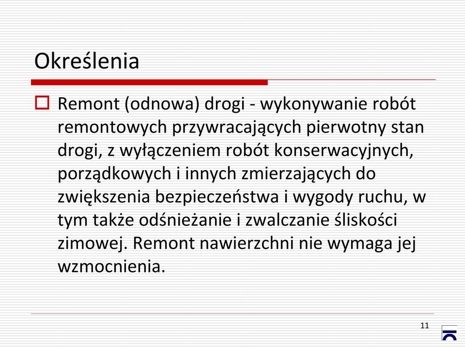 zmierzających do zwiększenia bezpieczeństwa i wygody ruchu, w tym także