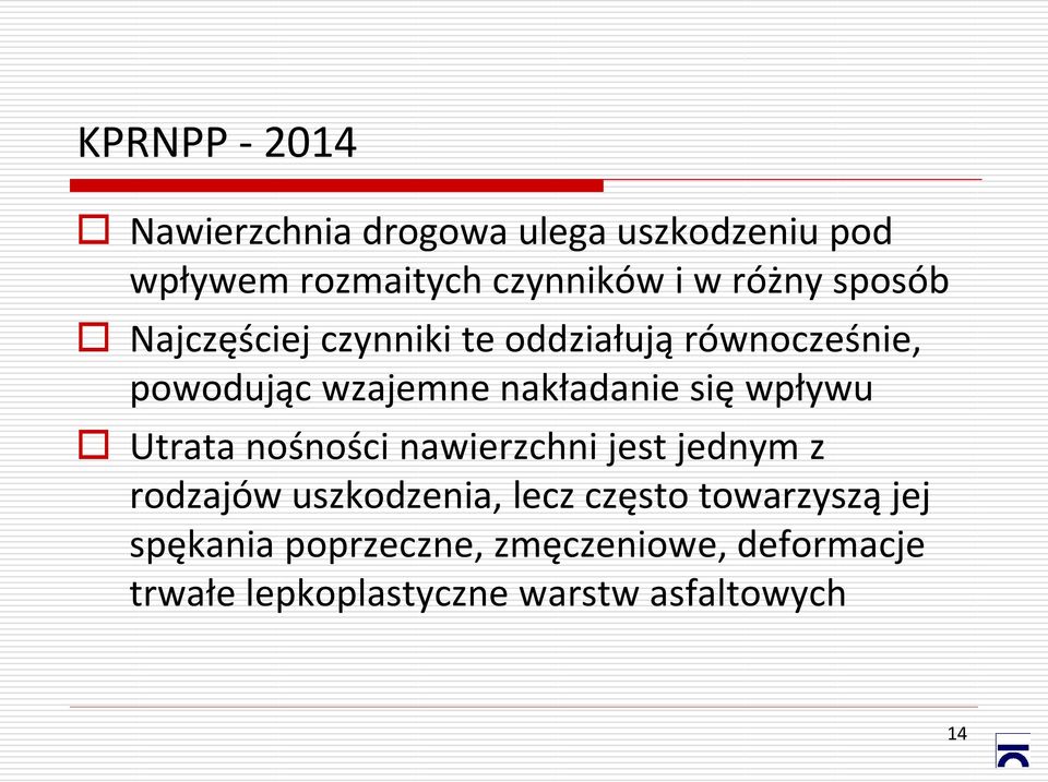 się wpływu Utrata nośności nawierzchni jest jednym z rodzajów uszkodzenia, lecz często