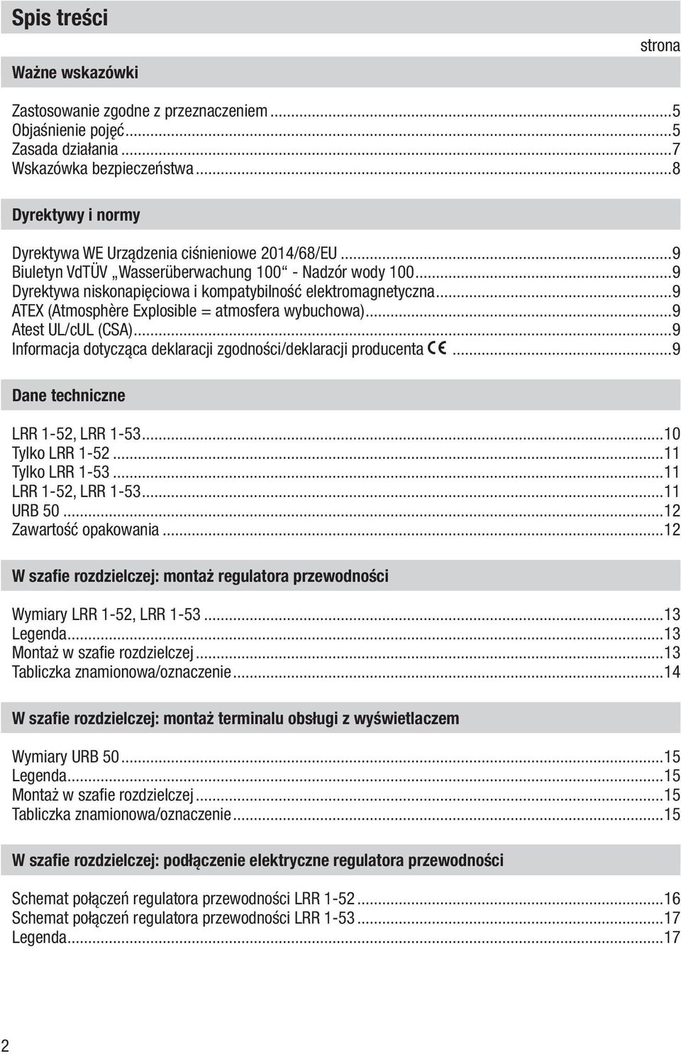..9 ATEX (Atmosphère Explosible = atmosfera wybuchowa)...9 Atest UL/cUL (CSA)...9 Informacja dotycząca deklaracji zgodności/deklaracji producenta...9 Dane techniczne LRR 1-52, LRR 1-53.