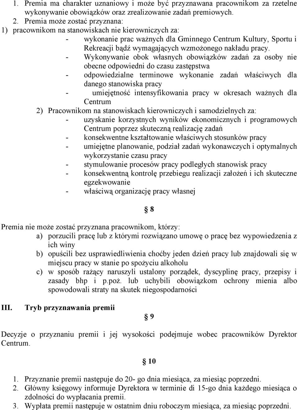 - Wykonywanie obok własnych obowiązków zadań za osoby nie obecne odpowiedni do czasu zastępstwa - odpowiedzialne terminowe wykonanie zadań właściwych dla danego stanowiska pracy - umiejętność