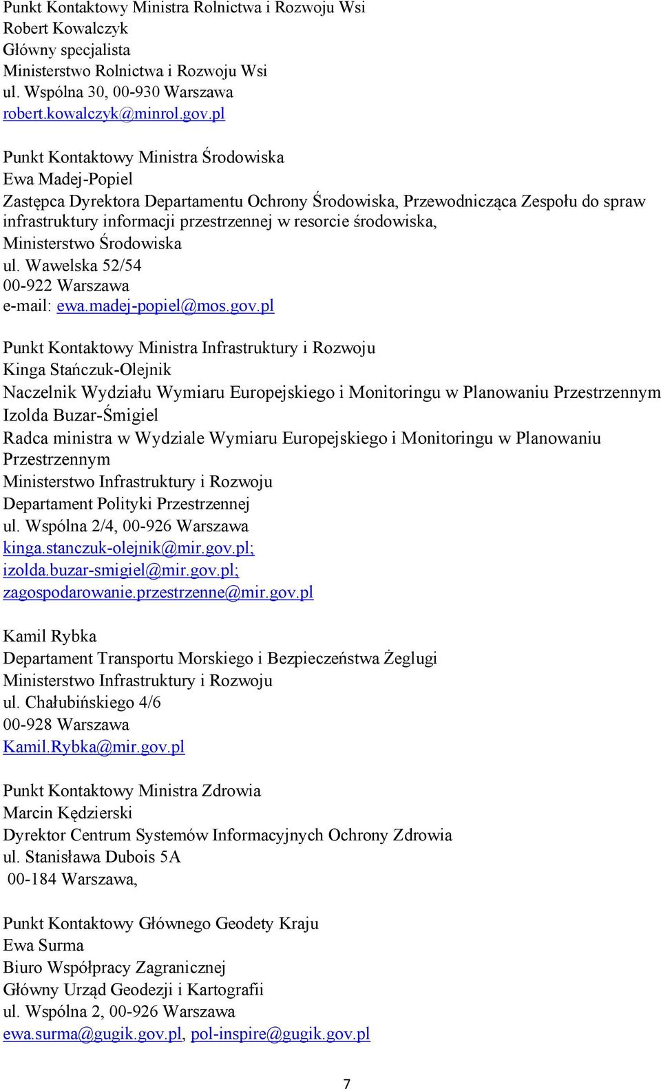 środowiska, Ministerstwo Środowiska ul. Wawelska 52/54 00-922 Warszawa e-mail: ewa.madej-popiel@mos.gov.