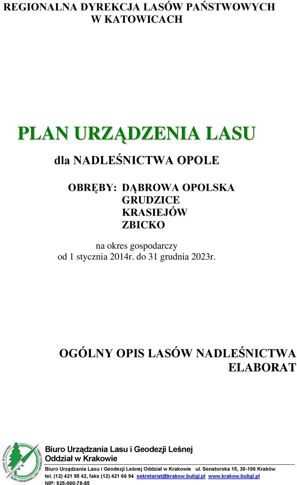 OGÓLNY OPIS LASÓW NADLEŚNICTWA ELABORAT Biuro Urządzania Lasu i Geodezji Leśnej Oddział w Krakowie Biuro Urządzania Lasu i