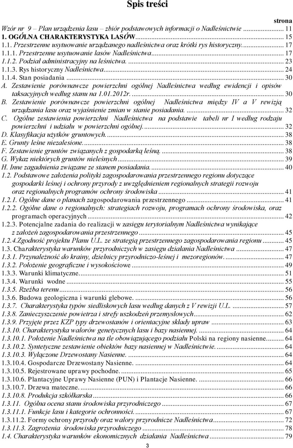 Zestawienie porównawcze powierzchni ogólnej Nadleśnictwa według ewidencji i opisów taksacyjnych według stanu na 1.01.2012r.... 30 B.