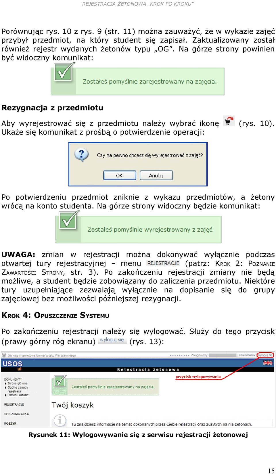 Po potwierdzeniu przedmiot zniknie z wykazu przedmiotów, a żetony wrócą na konto studenta.