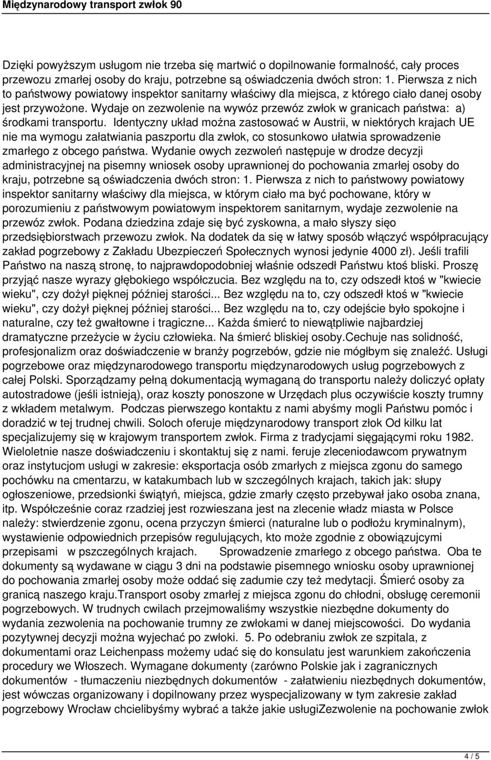 Wydaje on zezwolenie na wywóz przewóz zwłok w granicach państwa: a) środkami transportu.