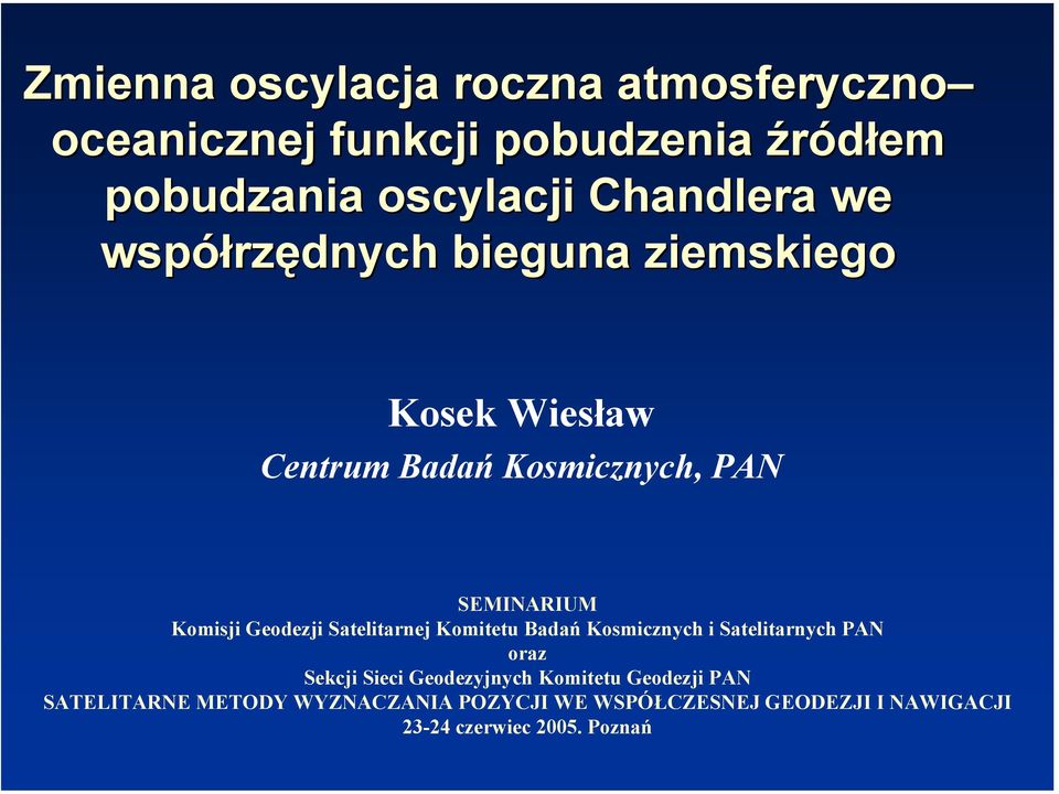 Satelitarnej Komitetu Badań Kosmicznych i Satelitarnych PAN oraz Sekcji Sieci Geodezyjnych Komitetu Geodezji
