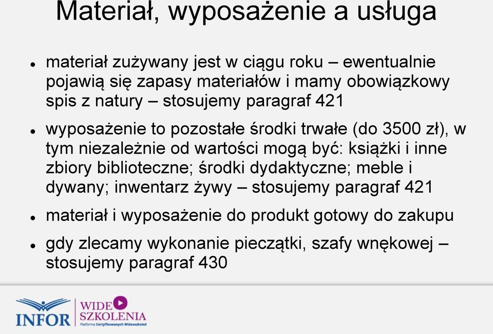 wartości mogą być: książki i inne zbiory biblioteczne; środki dydaktyczne; meble i dywany; inwentarz żywy stosujemy