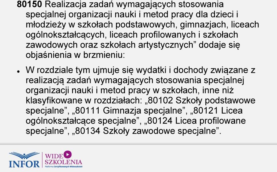 wydatki i dochody związane z realizacją zadań wymagających stosowania specjalnej organizacji nauki i metod pracy w szkołach, inne niż klasyfikowane w