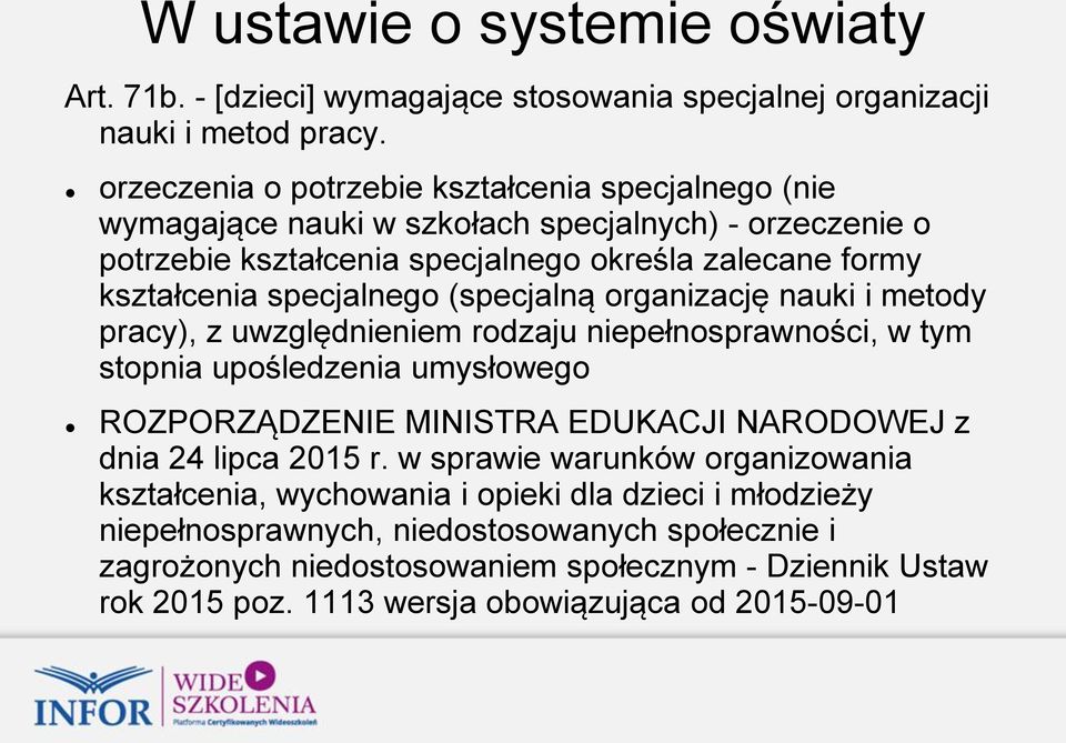 specjalnego (specjalną organizację nauki i metody pracy), z uwzględnieniem rodzaju niepełnosprawności, w tym stopnia upośledzenia umysłowego ROZPORZĄDZENIE MINISTRA EDUKACJI NARODOWEJ z
